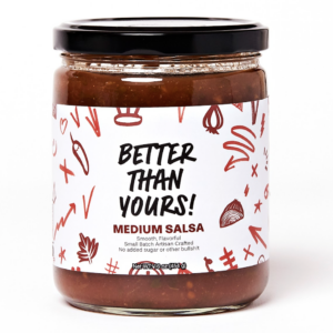 Better Than Yours - Medium Salsa